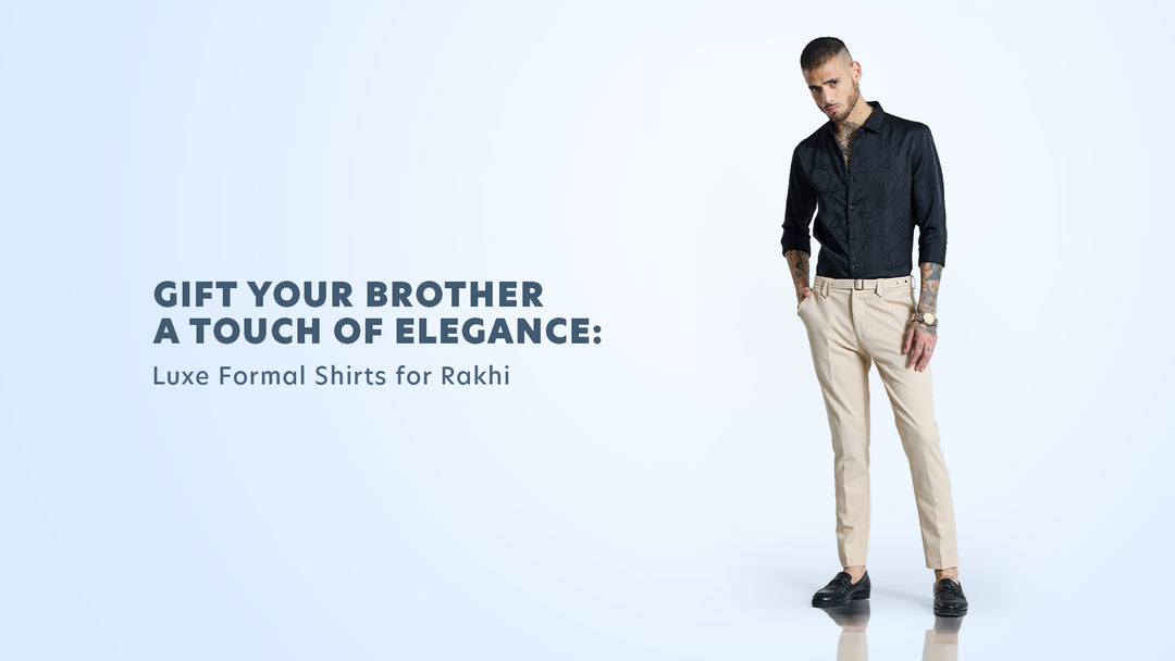 Gift Your Brother a Touch of Elegance: Luxe Formal Shirts for Rakhi